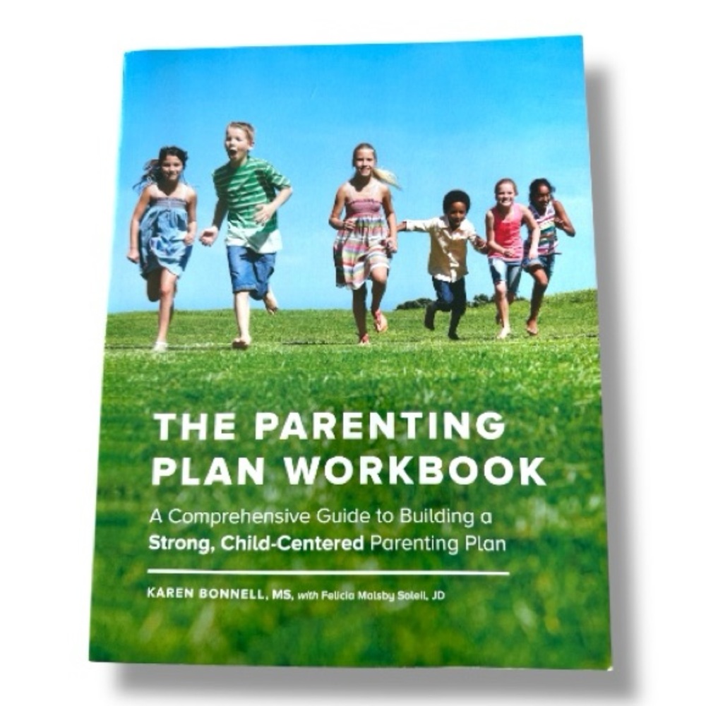 The Parenting Plan Workbook Karen Bonnell Child-Centered Co-Parenting Guide
